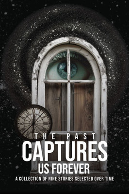 The Past Captures Us Forever