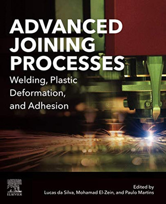 Advanced Joining Processes: Welding, Plastic Deformation, and Adhesion