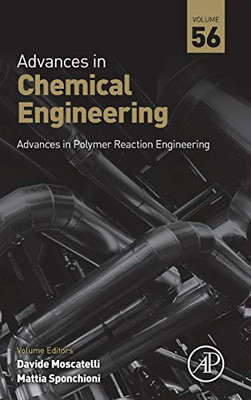 Advances in Polymer Reaction Engineering (Volume 56) (Advances in Chemical Engineering, Volume 56)