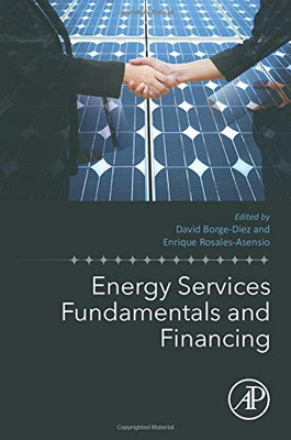 Energy Services Fundamentals and Financing (Energy Services and Management)