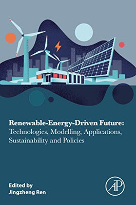 Renewable-Energy-Driven Future: Technologies, Modelling, Applications, Sustainability and Policies