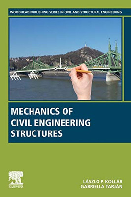 Mechanics of Civil Engineering Structures (Woodhead Publishing Series in Civil and Structural Engineering)