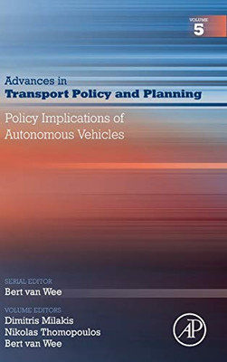 Policy Implications of Autonomous Vehicles (Volume 5) (Advances in Transport Policy and Planning, Volume 5)