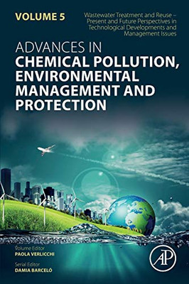Wastewater Treatment and Reuse  Present and Future Perspectives in Technological Developments and Management Issues (Volume 5) (Advances in Chemical ... Management and Protection, Volume 5)