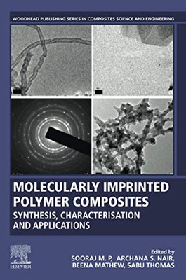 Molecularly Imprinted Polymer Composites: Synthesis, Characterisation and Applications (Woodhead Publishing Series in Composites Science and Engineering)