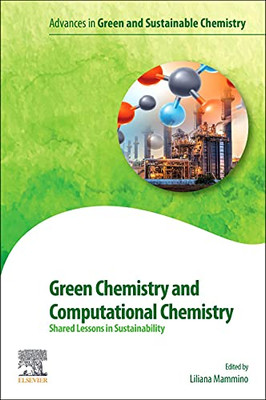 Green Chemistry and Computational Chemistry: Shared Lessons in Sustainability (Advances in Green Chemistry)