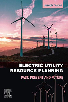 Electric Utility Resource Planning: Past, Present and Future
