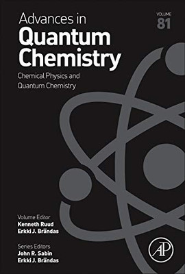 Chemical Physics and Quantum Chemistry (Volume 81) (Advances in Quantum Chemistry, Volume 81)