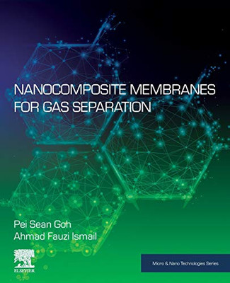 Nanocomposite Membranes for Gas Separation (Micro and Nano Technologies)