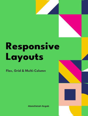 Responsive Layouts: Flex, Grid and Multi-Column