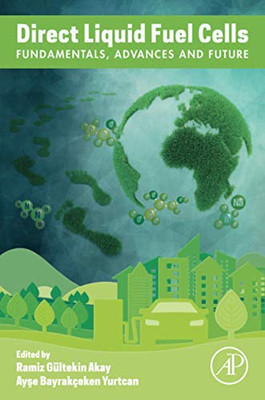 Direct Liquid Fuel Cells: Fundamentals, Advances and Future