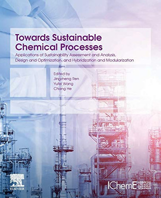 Towards Sustainable Chemical Processes: Applications of Sustainability Assessment and Analysis, Design and Optimization, and Hybridization and Modularization