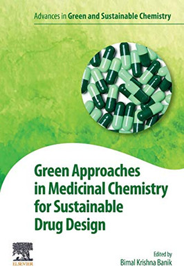 Green Approaches in Medicinal Chemistry for Sustainable Drug Design (Advances in Green Chemistry)