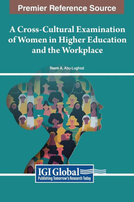 A Cross-Cultural Examination of Women in Higher Education and the Workplace