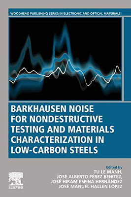 Barkhausen Noise for Non-destructive Testing and Materials Characterization in Low Carbon Steels (Woodhead Publishing Series in Electronic and Optical Materials)