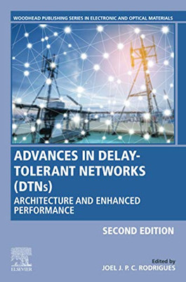 Advances in Delay-Tolerant Networks (DTNs): Architecture and Enhanced Performance (Woodhead Publishing Series in Electronic and Optical Materials)