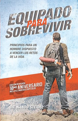 Equipado Para Sobrevivir: Principios Para Un Hombre Dispuesto a Vencer Los Retos de la Vida
