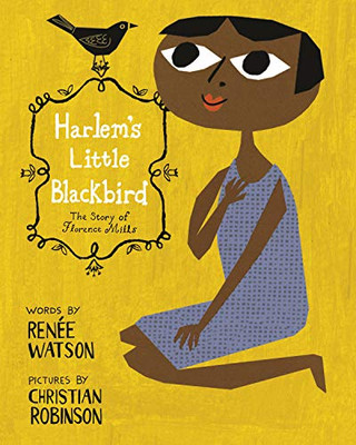 Harlem's Little Blackbird: The Story of Florence Mills