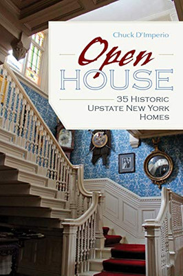 Open House: 35 Historic Upstate New York Homes (New York State Series)