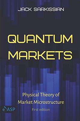 Quantum Markets: Physical Theory of Market Microstructure