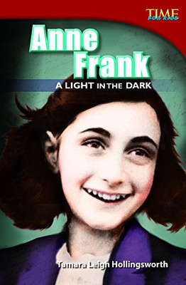 Teacher Created Materials - TIME For Kids Informational Text: Anne Frank: A Light in the Dark - Grade 4 - Guided Reading Level S