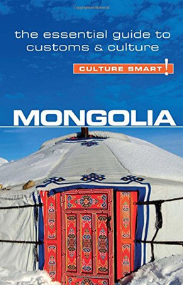 Mongolia - Culture Smart!: The Essential Guide to Customs & Culture