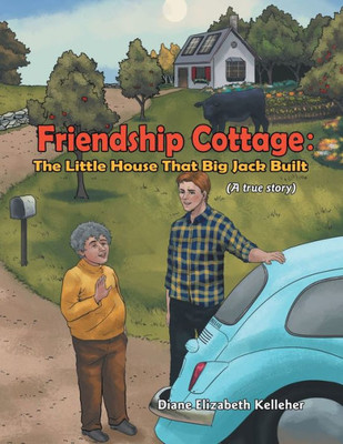 Friendship Cottage: The Little House that Big Jack Built: (A true story)