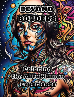 Beyond Borders: Coloring the Alien Human Experience