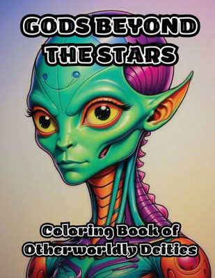 Gods Beyond the Stars: Coloring Book of Otherworldly Deities