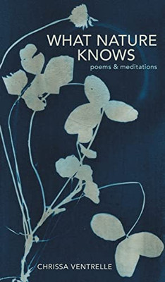 What Nature Knows: Poems & Meditations
