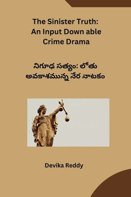 The Sinister Truth: An Input Down able Crime Drama