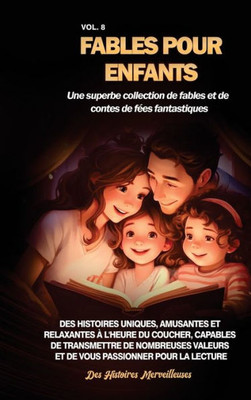 Fables pour enfants Une superbe collection de fables et de contes de fées fantastiques. (Vol.8): Des histoires uniques, amusantes et relaxantes à l'he