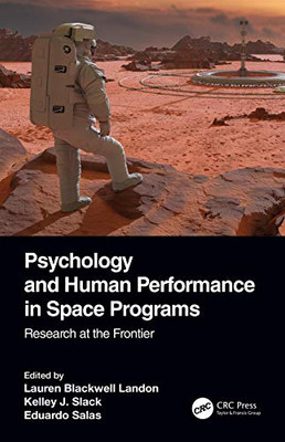 Psychology and Human Performance in Space Programs: Research at the Frontier (Psychology and Human Performance in Space Programs, Two-Volume Set)