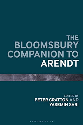 The Bloomsbury Companion to Arendt (Bloomsbury Companions)