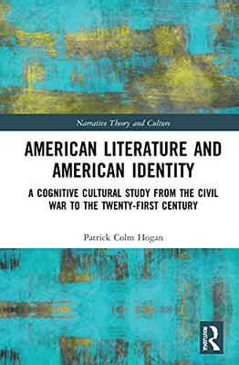 American Literature and American Identity: A Cognitive Cultural Study from the Civil War to the Twenty-First Century (Narrative Theory and Culture)