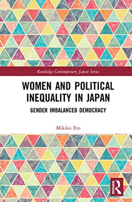 Women and Political Inequality in Japan (Routledge Contemporary Japan Series)