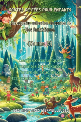 Contes de fées pour enfants Une superbe collection de contes de fées fantastiques. (Volume 15): Des histoires uniques, amusantes et relaxantes à l'heu