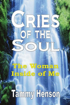 Cries of the Soul: The Woman Inside of Me