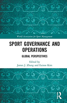 Sport Governance and Operations: Global Perspectives (World Association for Sport Management Series)