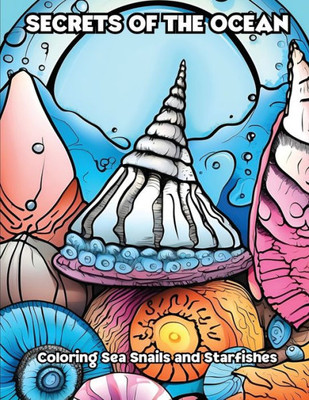 Secrets of the Ocean: Coloring Sea Snails and Starfishes