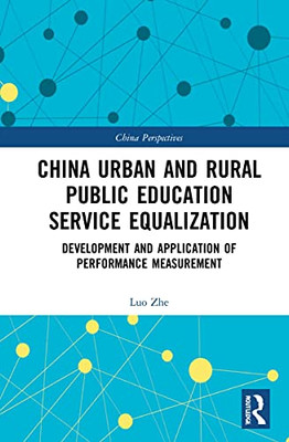 China Urban and Rural Public Education Service Equalization: Development and Application of Performance Measurement (China Perspectives)