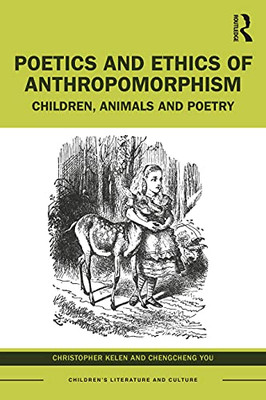 Poetics and Ethics of Anthropomorphism: Children, Animals, and Poetry (Children's Literature and Culture)