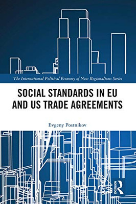 Social Standards in EU and US Trade Agreements (New Regionalisms Series)