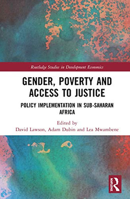 Gender, Poverty and Access to Justice: Policy Implementation in Sub-Saharan Africa (Routledge Studies in Development Economics)