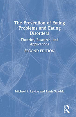 The Prevention of Eating Problems and Eating Disorders: Theories, Research, and Applications