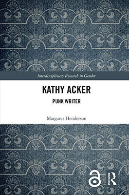 Kathy Acker (Interdisciplinary Research in Gender)