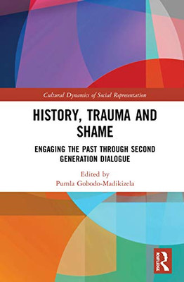 History, Trauma and Shame (Cultural Dynamics of Social Representation)