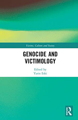 Genocide and Victimology (Victims, Culture and Society)