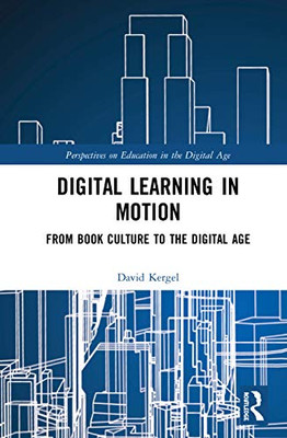 Digital Learning in Motion (Perspectives on Education in the Digital Age)