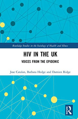 HIV in the UK (Routledge Studies in the Sociology of Health and Illness)